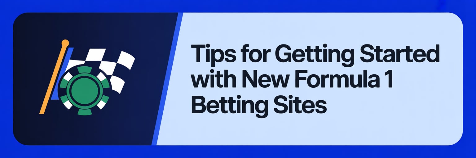 Tips for Getting Started with New Formula 1 Betting Sites